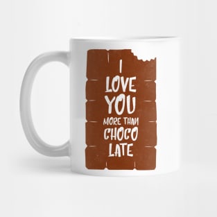 I love you more than chocolate Mug